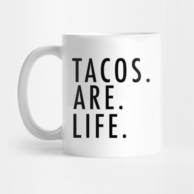 Tacos Are Life Funny Mexican Food by zap